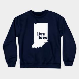 Indiana - Live Love Indiana Crewneck Sweatshirt